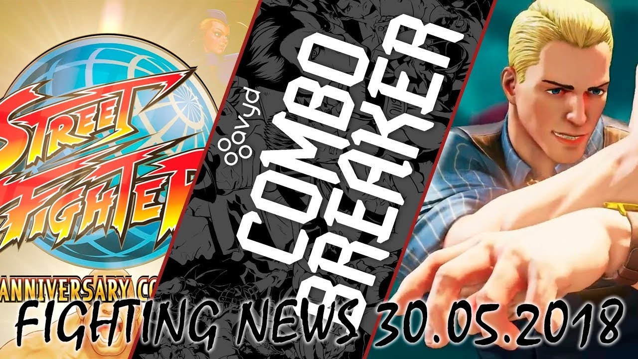 Fighting News - Новости Файтингов. 30 мая 2018 (Combo Breaker, 30-летие Street Fighter и Cody)