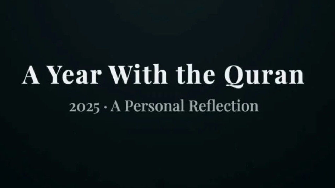 A Year With the Quran (2025) | A Personal Reflection