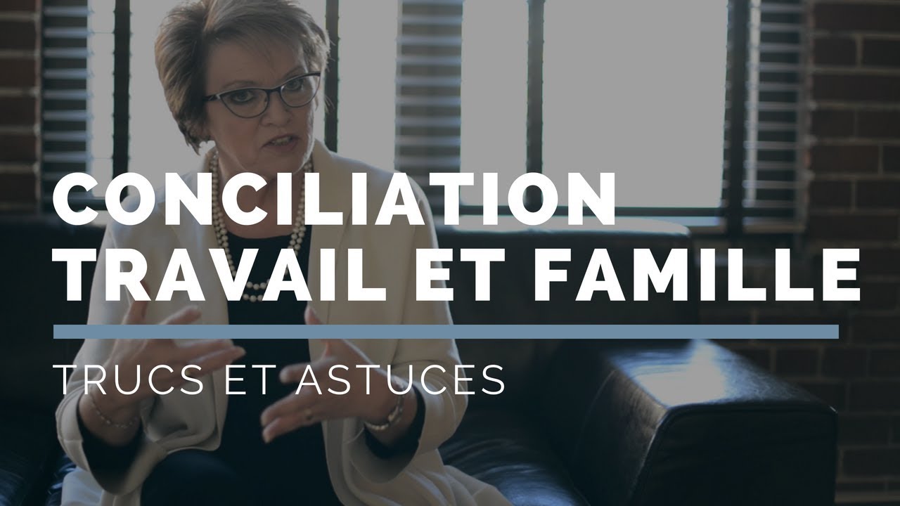 Comment concilier travail et famille?