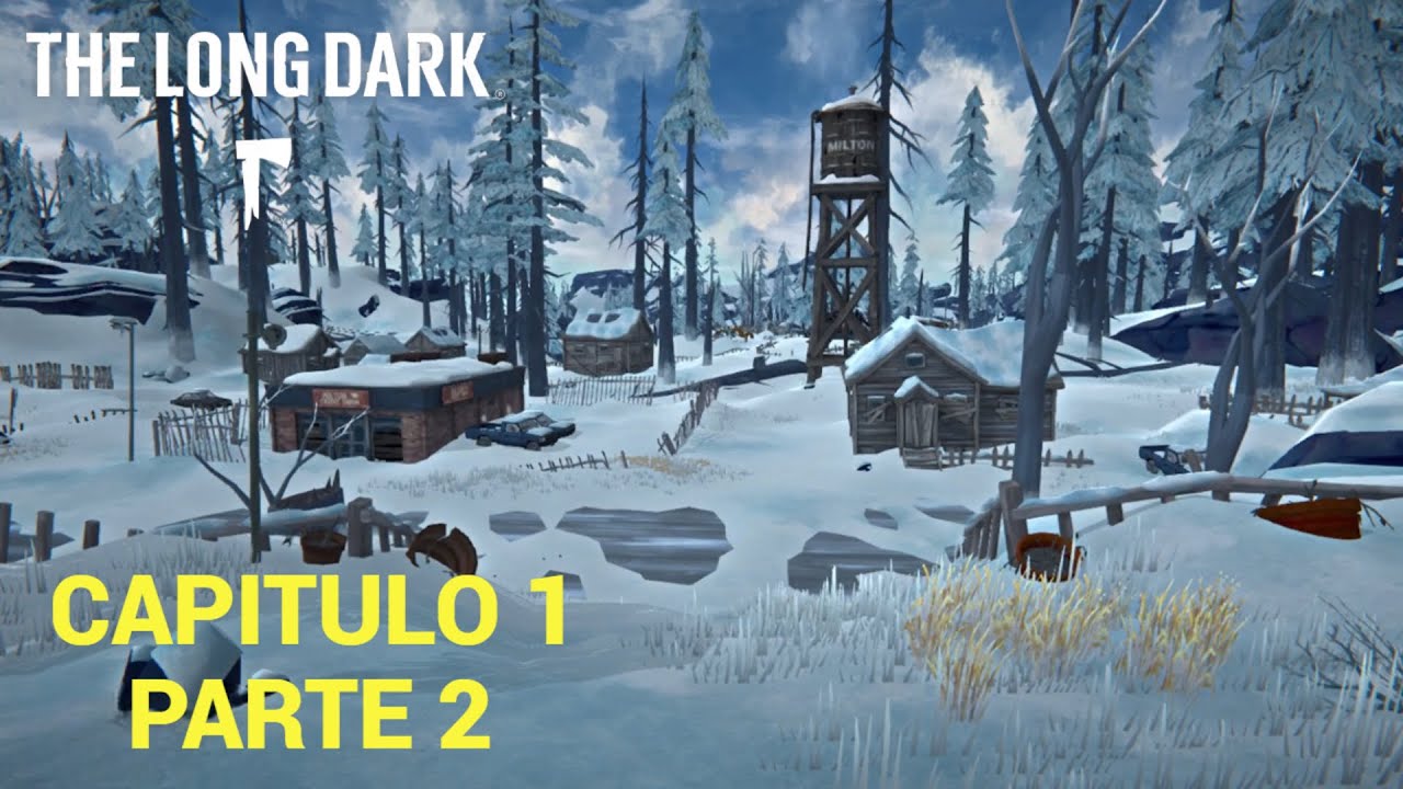 EXPLORAMOS EL PUEBLO DE MILTON - CAPITULO 1 PARTE 2 - THE LONG DARK GAMEPLAY ESPAÑOL NO COMMENTARY