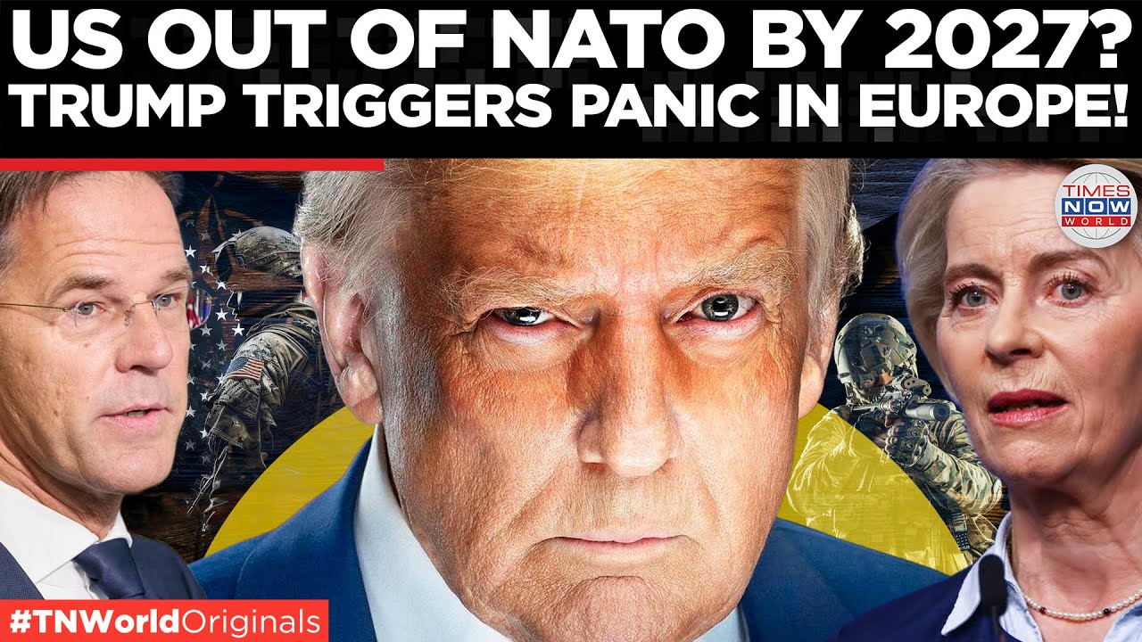 TRUMP&rsquo;S NATO SHOCKER: Europe Told To Defend Itself By 2027 Or Face U.S. Exit! | Times Now World