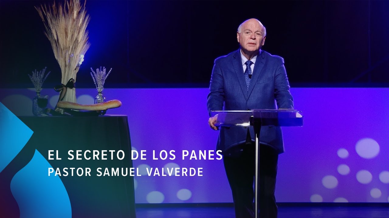 El secreto de los panes - Pastor Samuel Valverde
