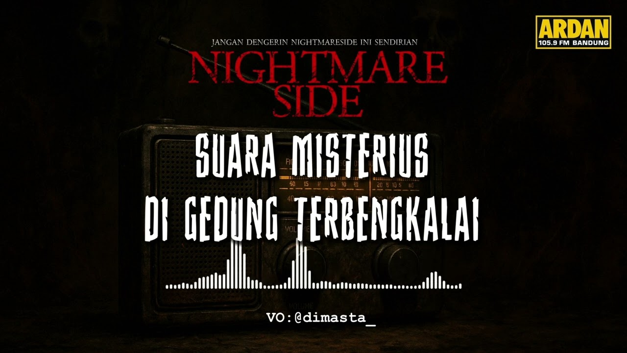 SUARA MISTERIUS DI GEDUNG TERBENGKALAI (NIGHTMARE SIDE OFFICIAL 2025) - ARDAN RADIO