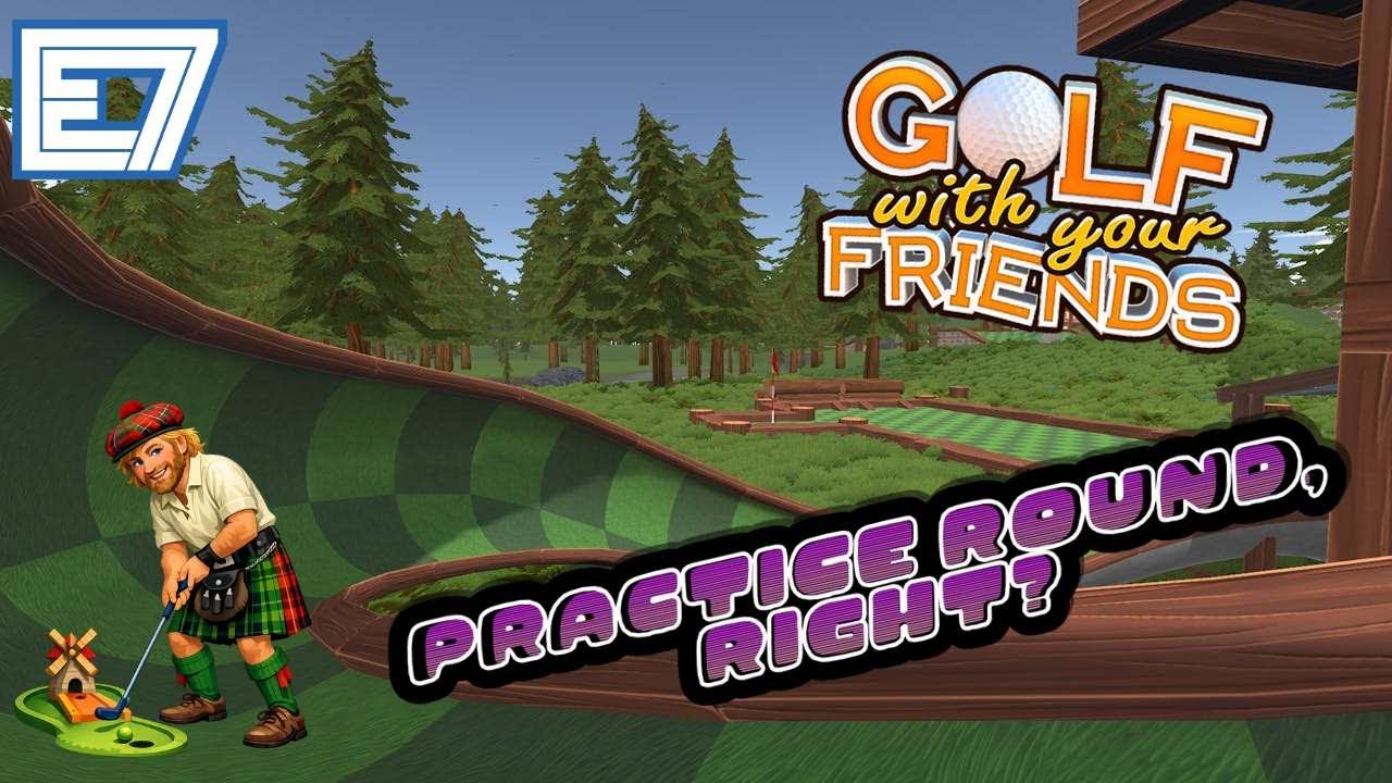 Practice Round, Right? | Golf With Your Friends - Episode 1