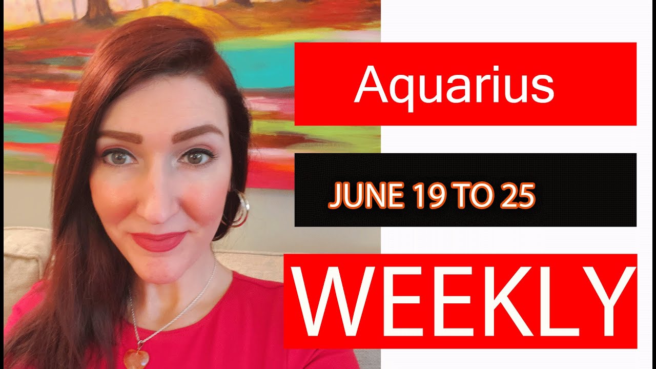 AQUARIUS WEEKLY LOVE ARE YOU READY FOR THIS!!! JUNE 19 TO 25