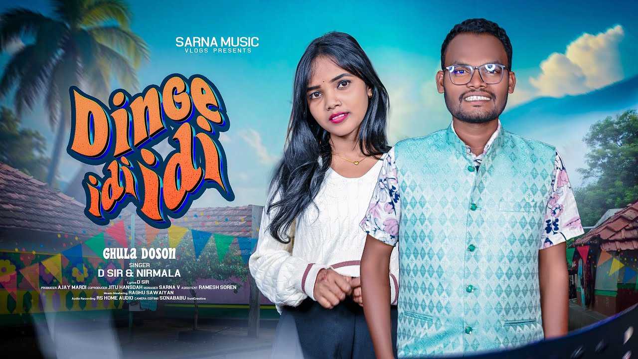 DINGE IDI IDI || SANTHALI TRAADTIONAL SONG 2025 || SANTHALI DOSON SONG 2025 || D SIR & NIRMALA