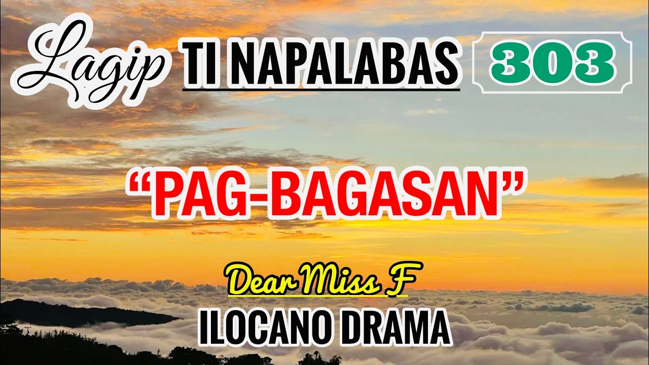 PAG-BAGASAN - letter from Regine | LAGIP TI NAPALABAS 303 | ILOCANO DRAMA | DEAR MISS F
