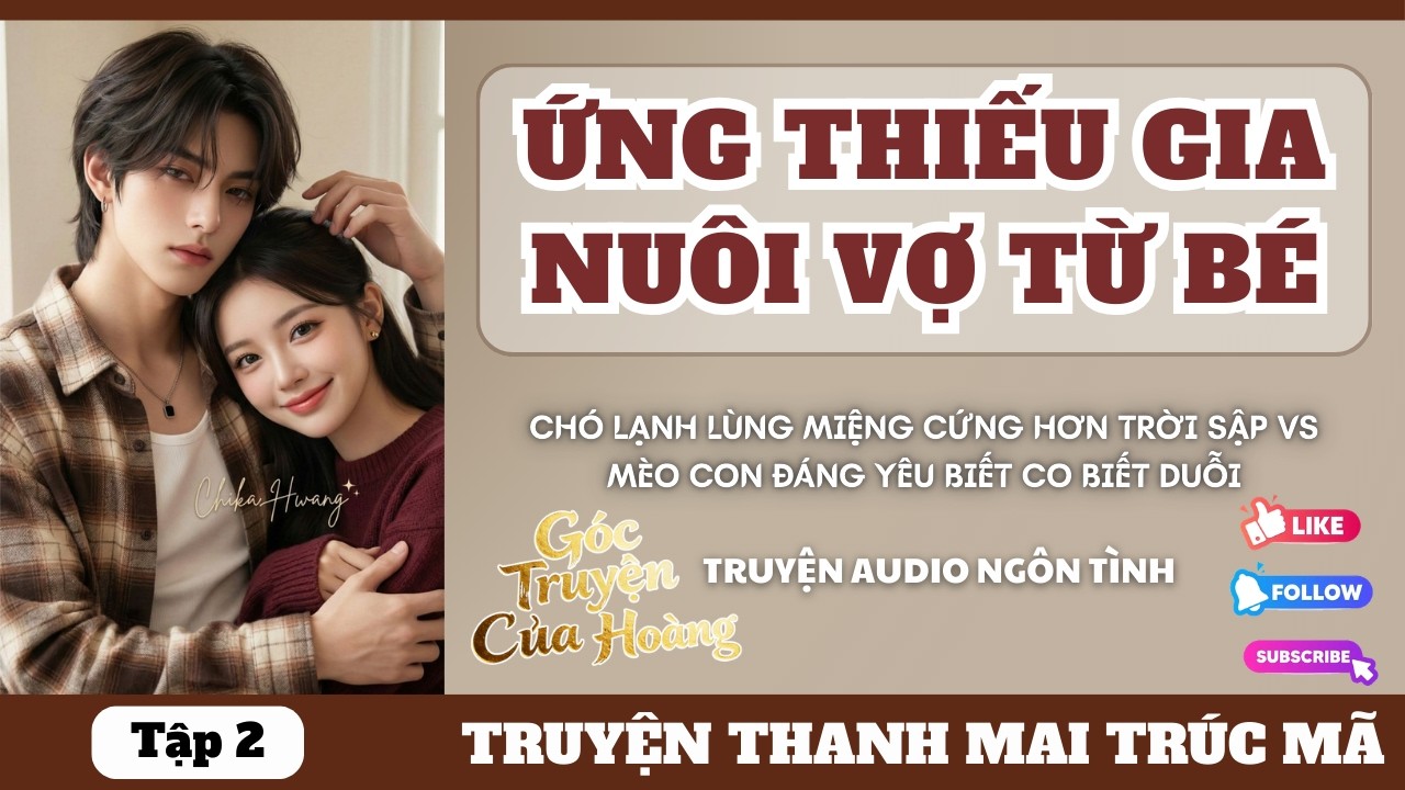 Tập 2 || Anh Chọn Rời Đi,  Em Không Lối Thoát  - Tôi Không Muốn Trèo Cao Với Cậu - Audio Ngôn Tình.