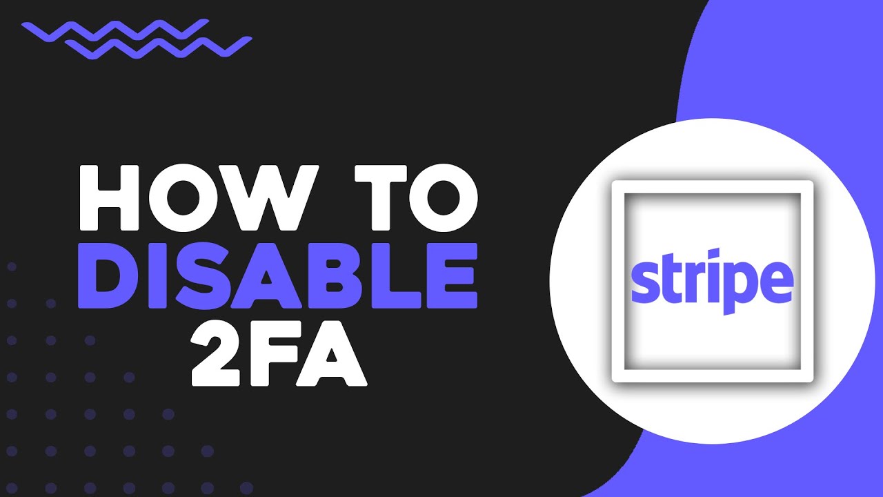 Как отключить двухфакторную аутентификацию в Stripe (самый простой способ)