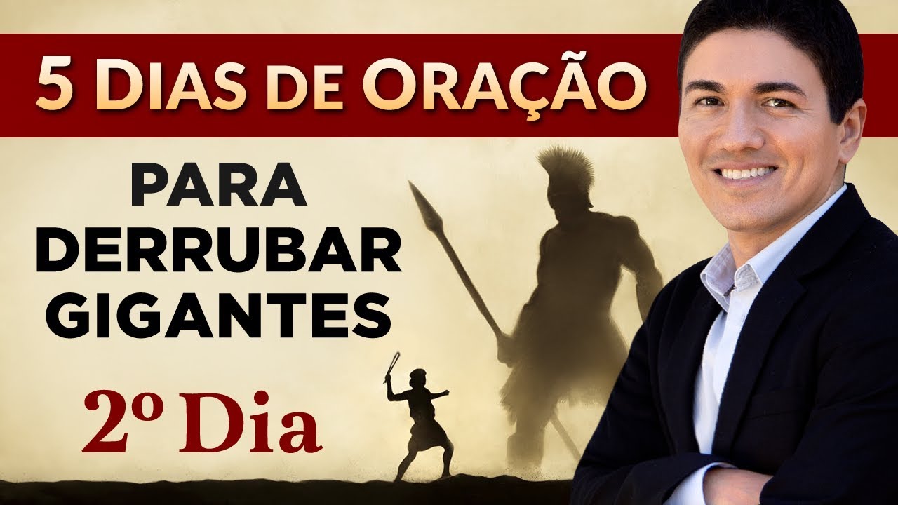 CAMPANHA DE ORAÇÃO - 5 DIAS PARA DERRUBAR GIGANTES - (2º DIA)