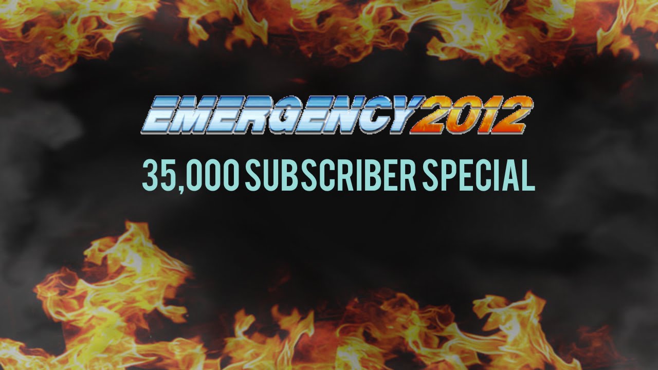 Emergency 2012 - 35,000 Subscriber Special