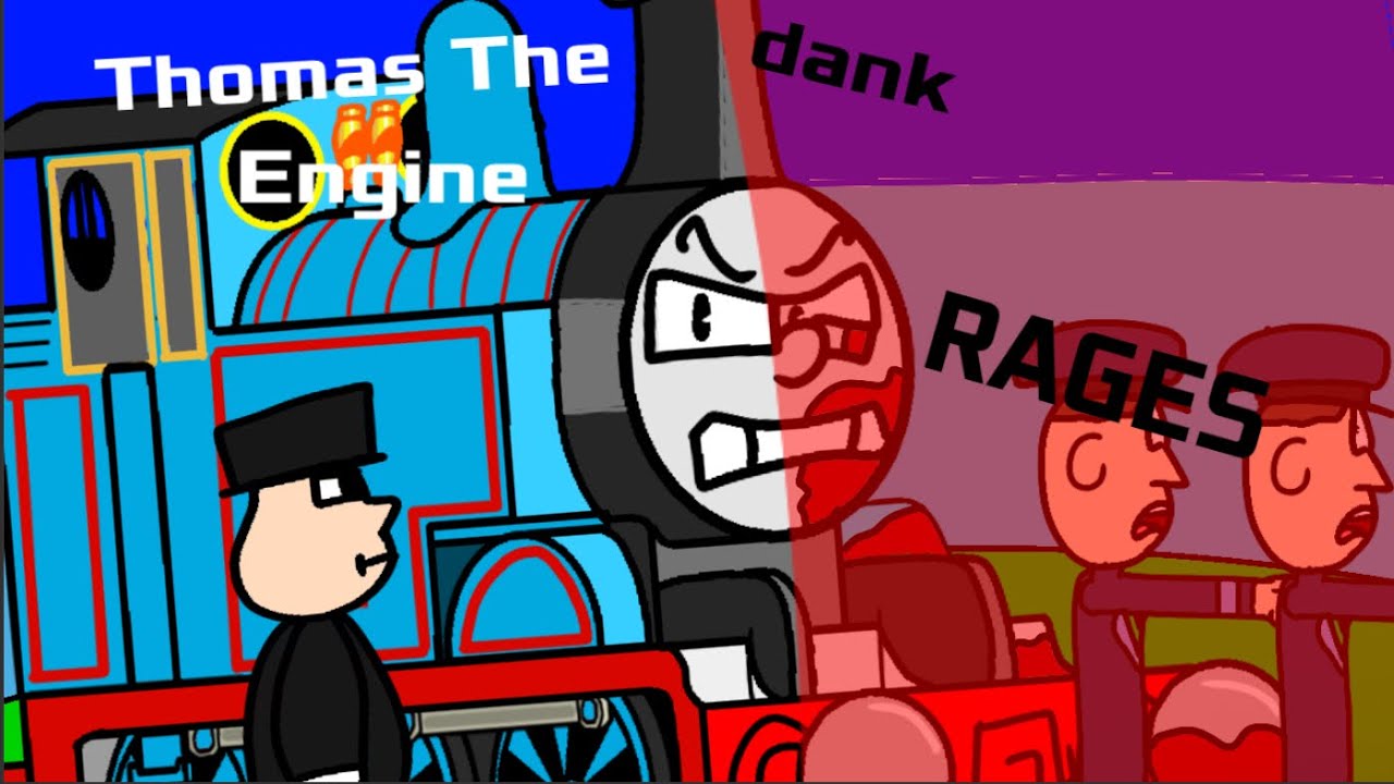 Thomas the dank engine rages (unofficial REMASTER)