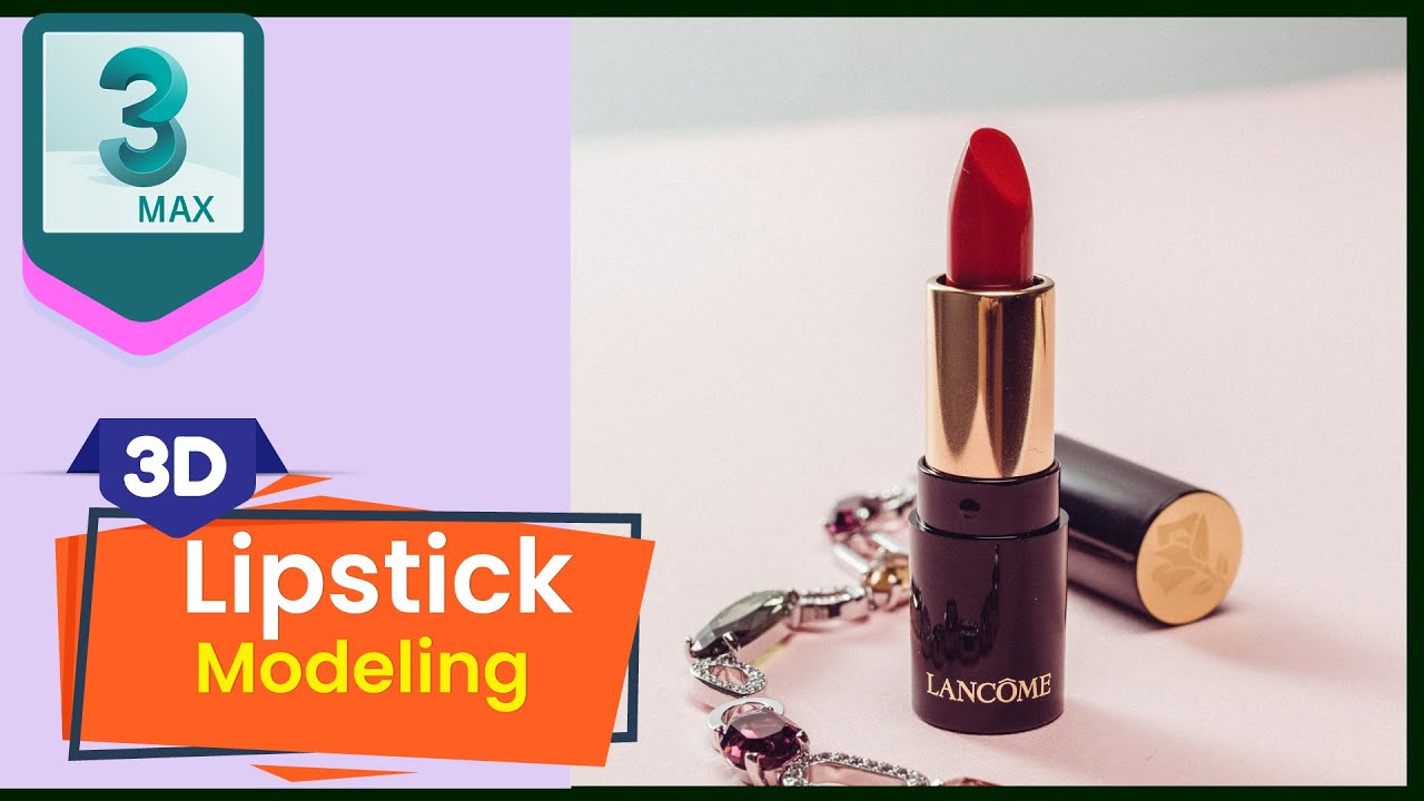 3ds Max Modeling  I  Lipstick Modeling for Beginner