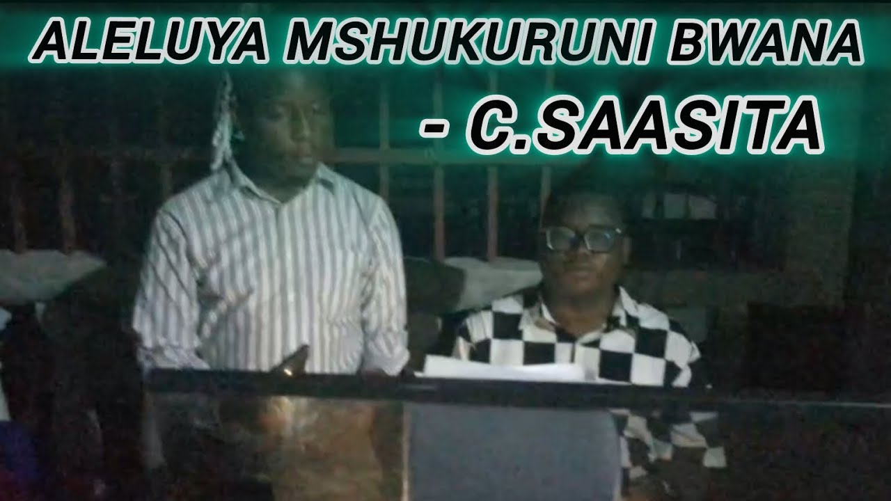 Aleluya Mshukuruni Bwana Ikiimbwa Kwa Furaha Kubwa. || Na. Charles Saasita