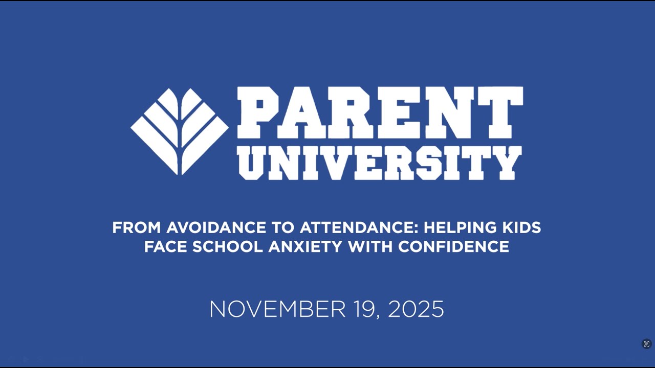 Parent University - From Avoidance to Attendance: Helping Kids Face School Anxiety with Confidence