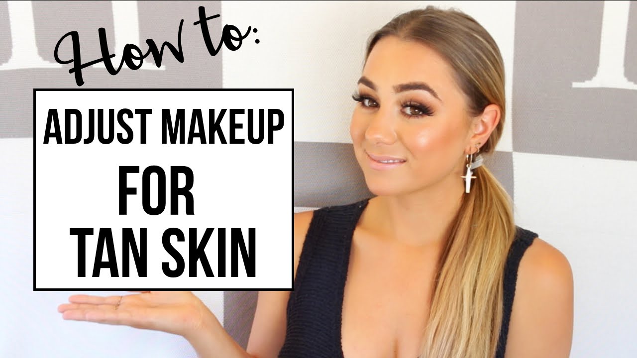 How to: Adjust Makeup for Tan skin!