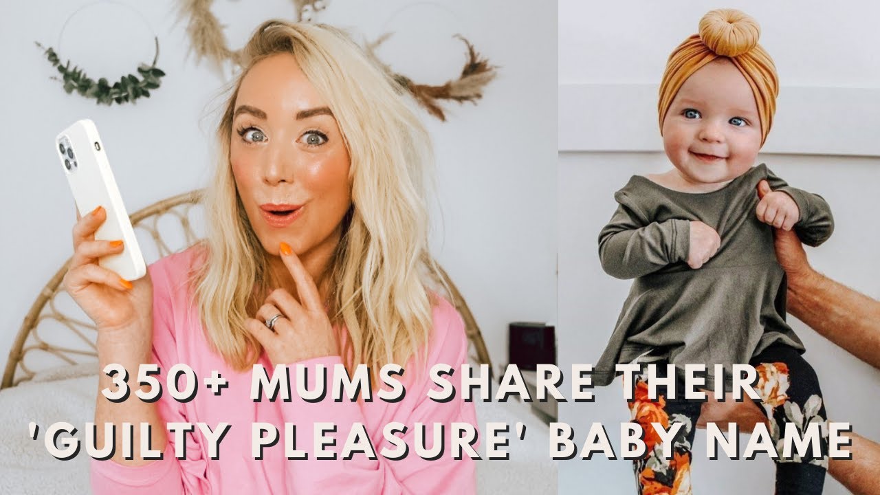 350+ Unique Baby Names Mums Love...but won't be using!  Mums Share Their 'Guilty Pleasure' Names