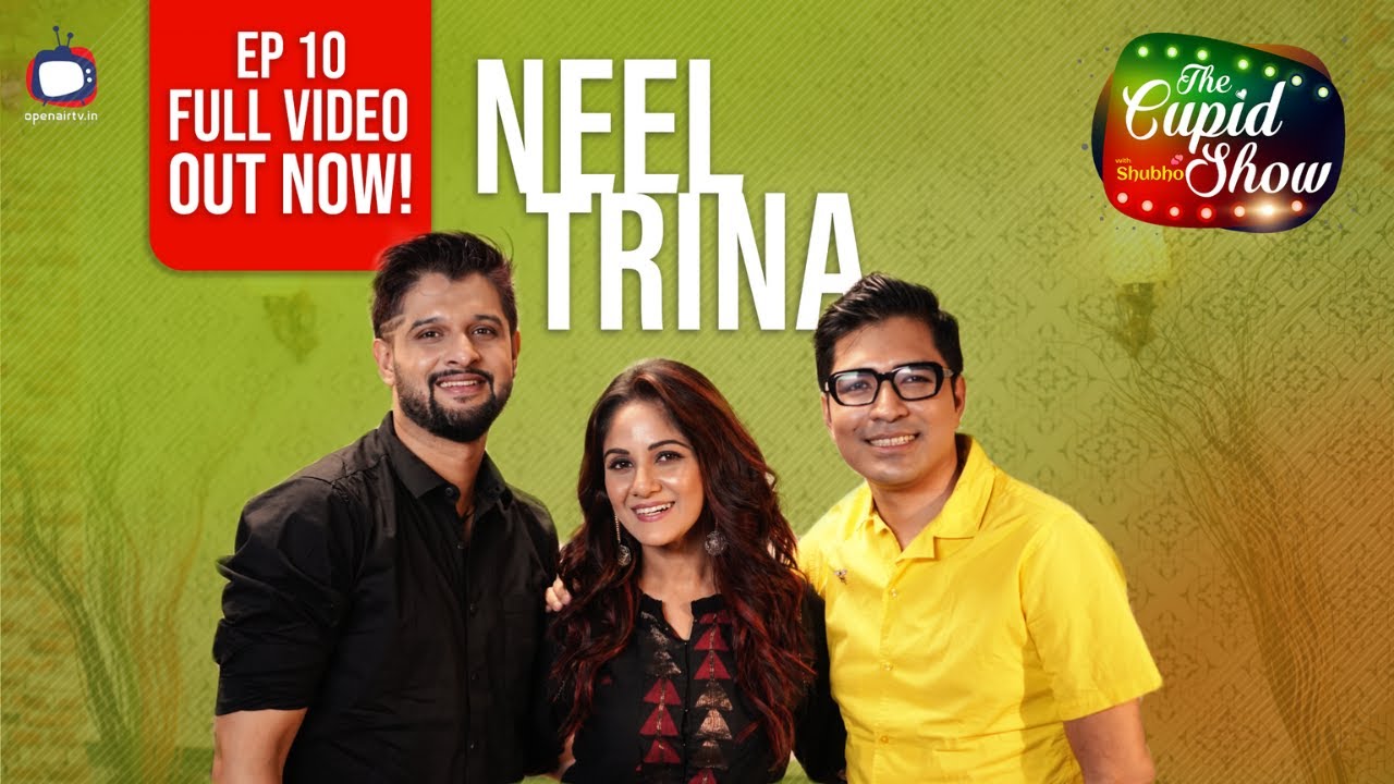The Cupid Show With Shubho | Neel Bhattacharya Trina Saha | Animesh |S1 Ep10 Full Episode #trinasaha