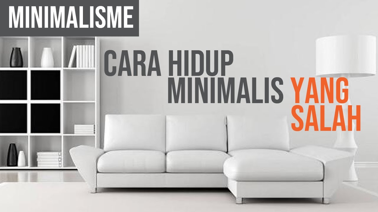 MINIMALISME : GAYA HIDUP MINIMALIS YANG SALAH #minimalism