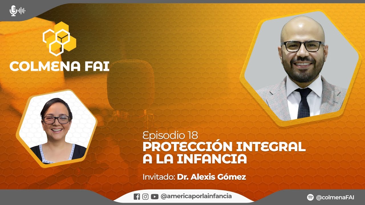 Episodio 18 | Protección integral a la infancia | Colmena FAI