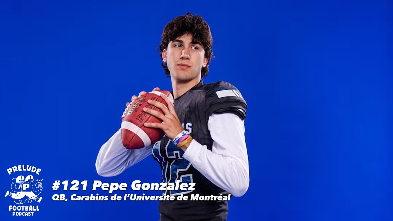 Pepe Gonzalez (QB) - Carabins de l'UdeM | PRELUDE FOOTBALL PODCAST #121
