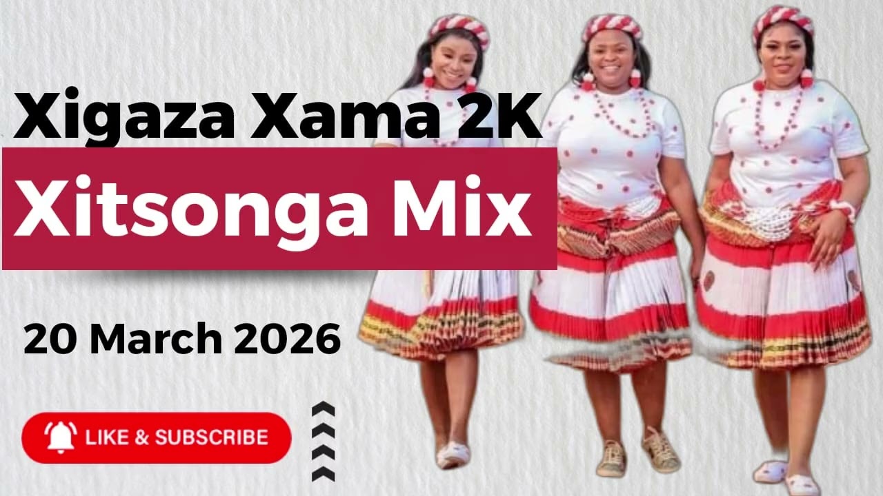 Xitsonga New Songs 2026 | Xigaza Mix #6 | Xama 2K | 20 March 2026 Release