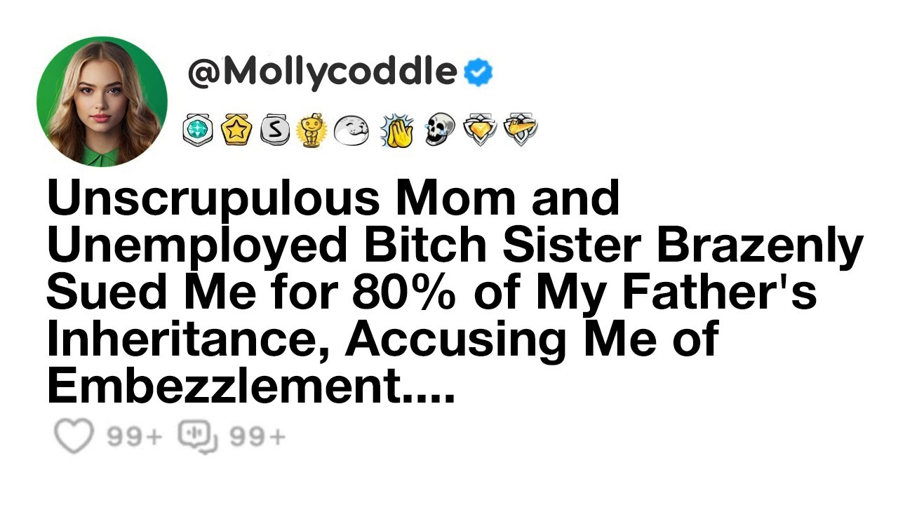 My Mom and a Sister Brazenly Sued Me for 80% of My Father's Inheritance, Accusing Me of...