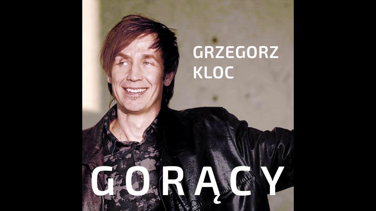 Grzegorz Kloc- Gorący