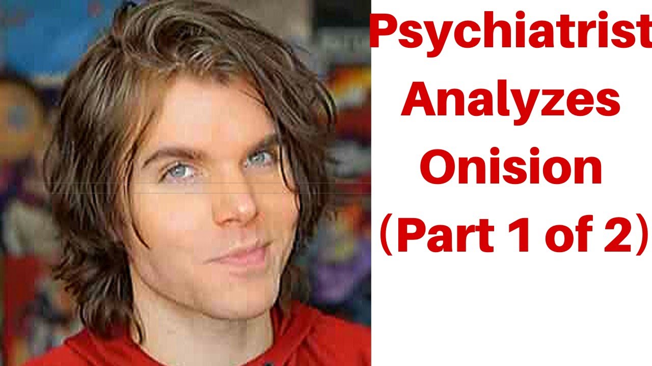 Peeling the Onion:  An In-Depth Psychological Look into Onision (Part 1 of 2)