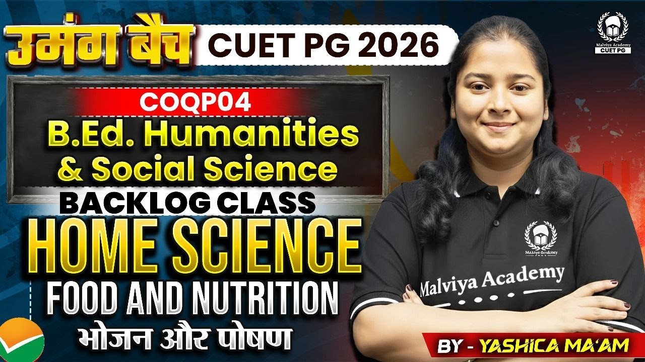 CUET PG 2026 B.Ed Humanities | Home science - Food & nutrition | complete concept | Yashica Ma'am