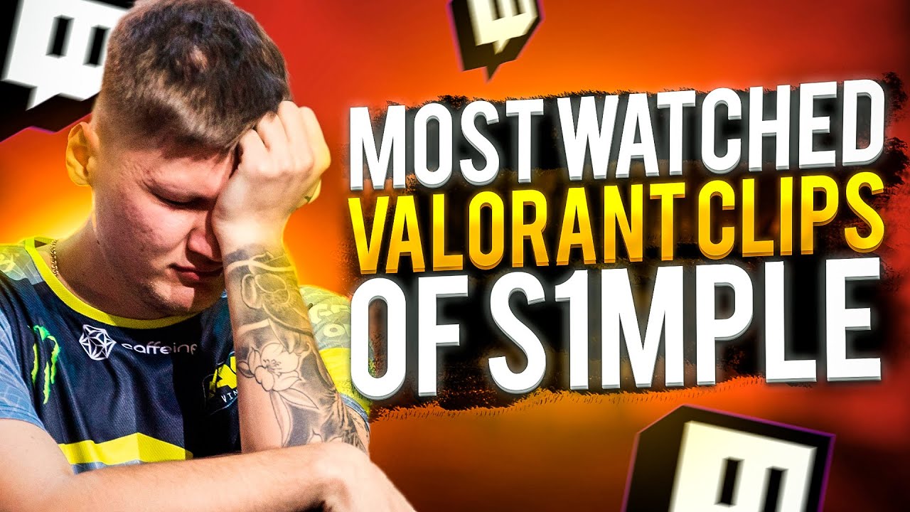 Most Watched Valorant Clips of S1mple