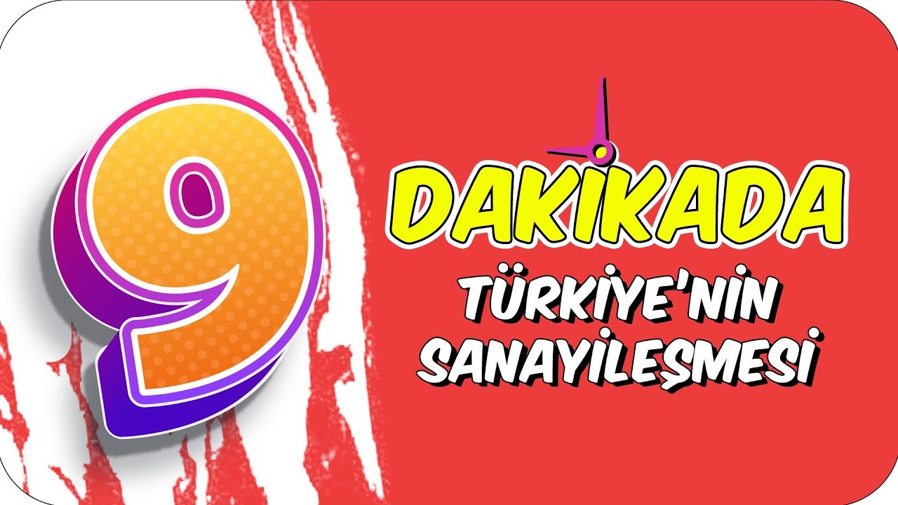 9dk'da TÜRKİYE'NİN SANAYILEŞMESI