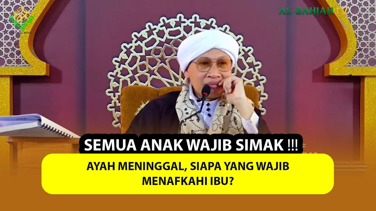 Ayah Meninggal, Siapa yang Wajib Menafkahi Ibu ❓SEMUA ANAK WAJIB SIMAK ❗ - Buya Yahya Menjawab