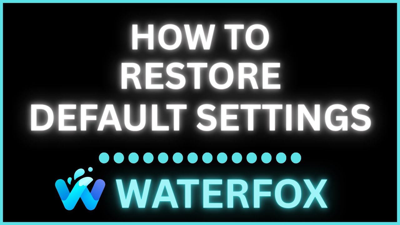 How to Restore Default Settings in the Waterfox Browser  | Step-by-Step PC Tutorial
