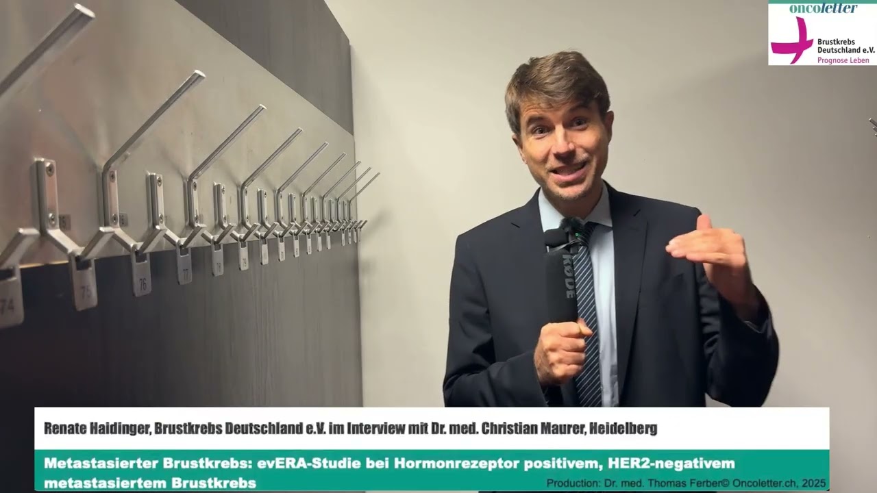 ESMO25: Dr. med. Christian Maurer, Heidelberg - Metastasierter Brustkrebs: evERA-Studie bei HR+,...