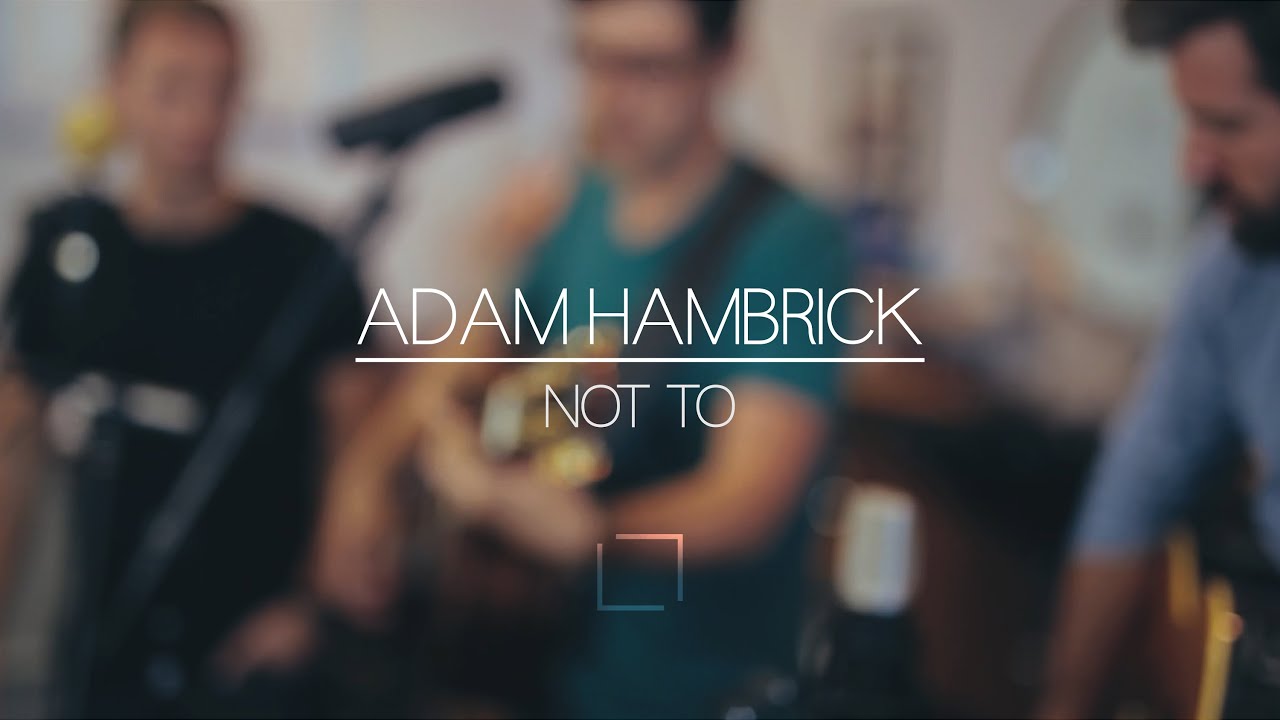 Adam Hambrick | Not To
