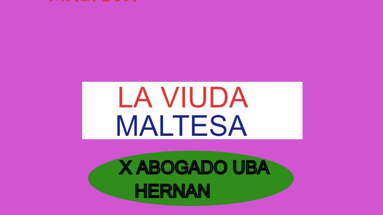 CASO VIUDA MALTESA ( DERECHO INTERNACIONAL PRIVADO)