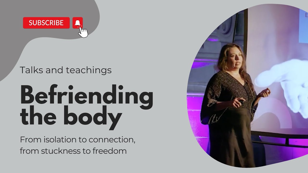 Befriending the body: From isolation to connection, from stuckness to openness