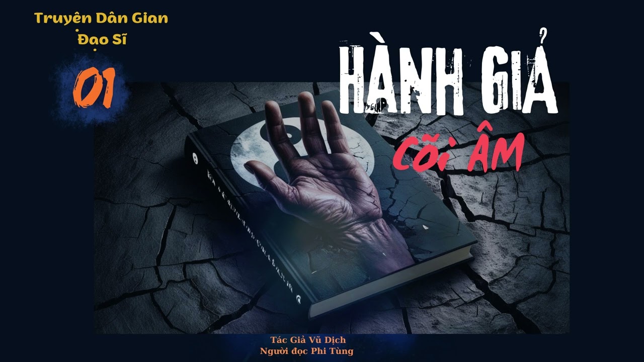 Truyện Đạo Sĩ - HÀNH DẠ CÕI ÂM | Tập 1 : Xuống Âm