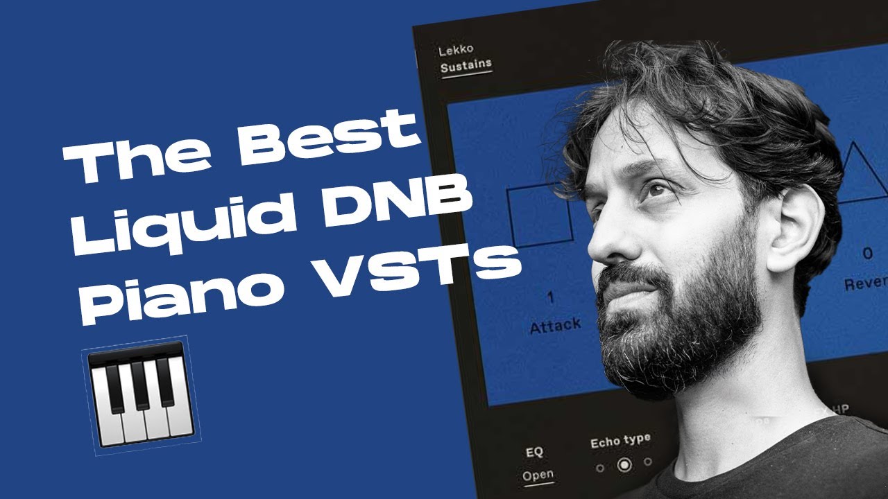 7 Beautiful Piano VSTs/AUs for Liquid DNB