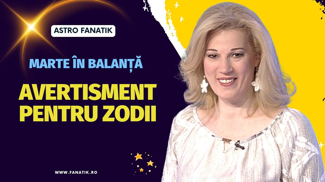 Marte &icirc;n Balanță | Avertisment pentru zodii &icirc;n perioada 6 august - 22 septembrie