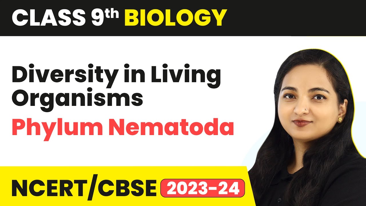 Phylum Nematoda - Diversity in Living Organisms | Class 9 Biology | 2023-24