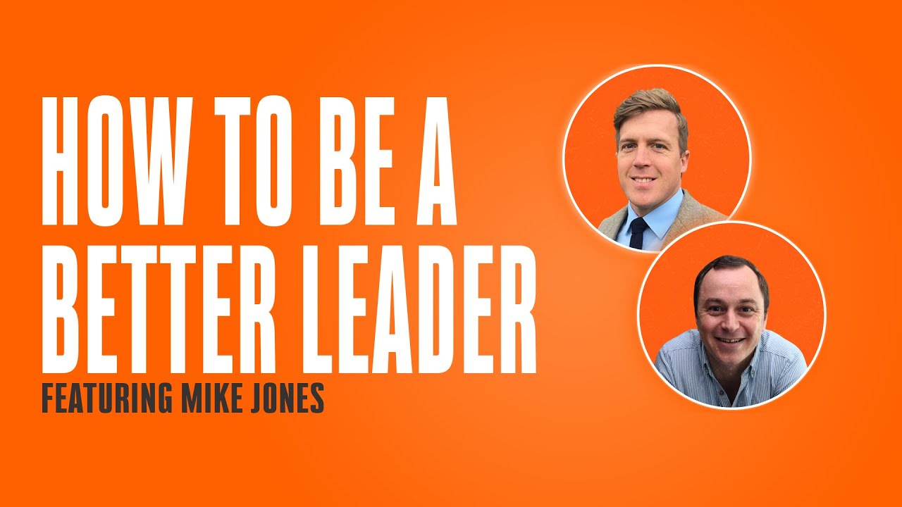 How To Be A Better Leader Ft. Mike Jones