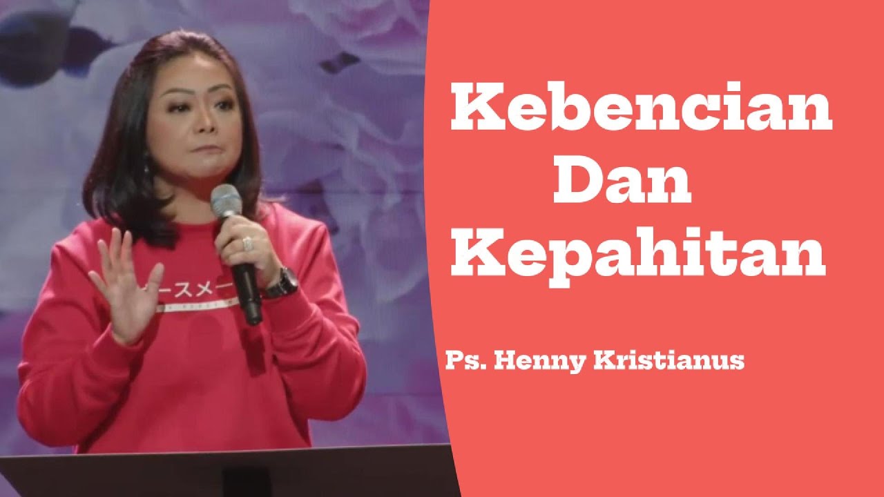 Kebencian dan Kepahitan &mdash; Ps. Henny Kristianus