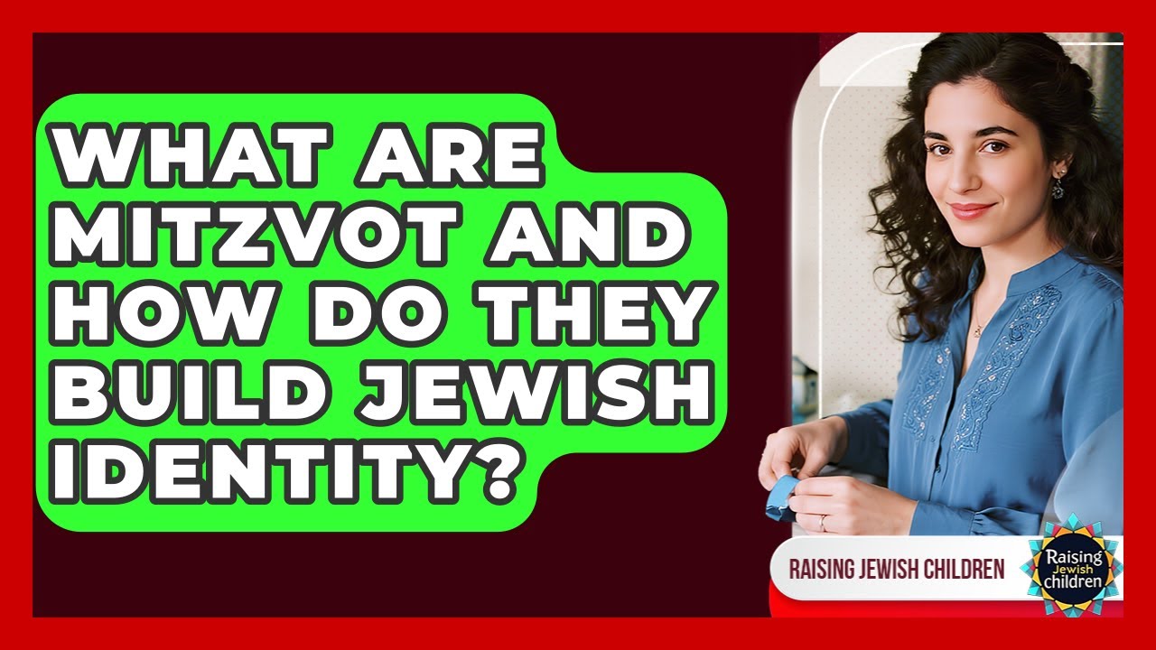 What Are Mitzvot And How Do They Build Jewish Identity? - Raising Jewish Children