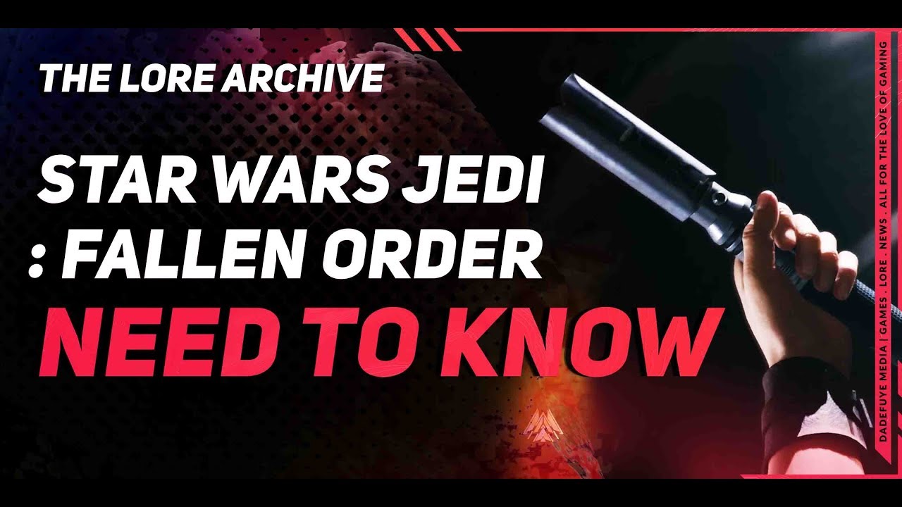 Star Wars Jedi: Fallen Order  \\  Everything you need to know