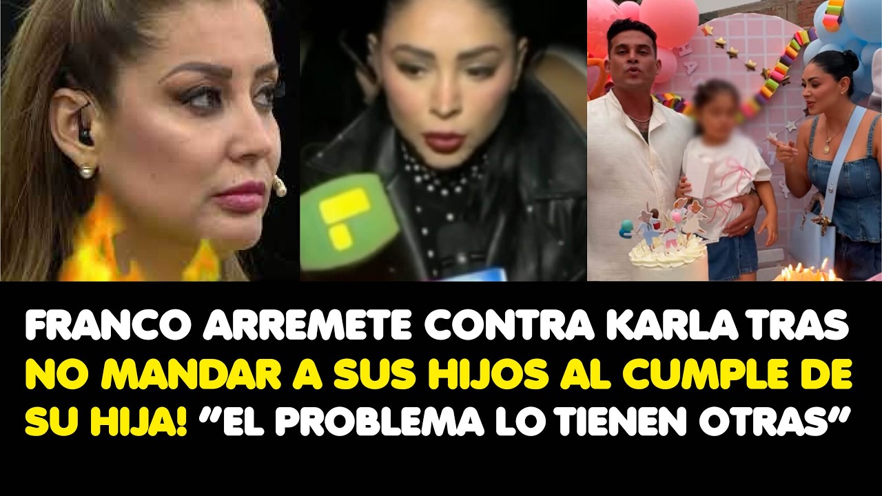 FRANCO HUNDE A KARLA TRAS NO MANDAR A SUS HIJOS AL CUMPLE DE SU HIJA! “EL PROBLEMA LO TIENEN OTRAS”