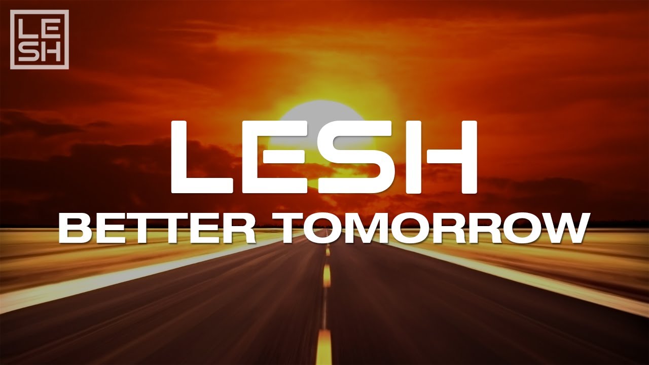 Lesh - Better Tomorrow [Free Download]