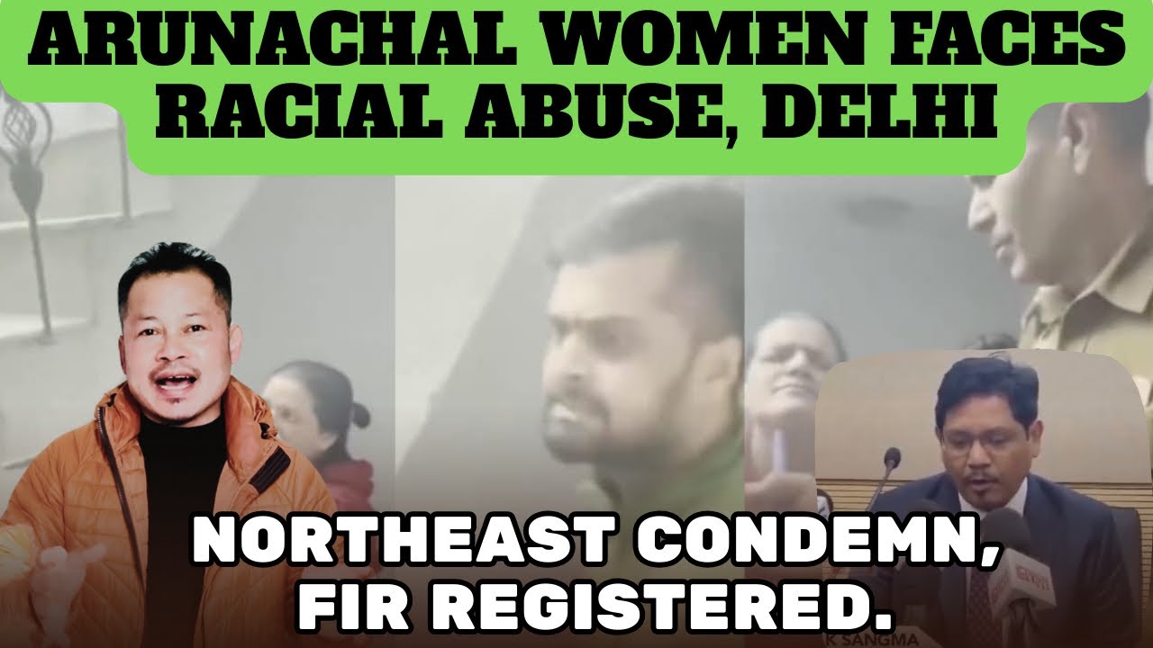 Arunachal Women Faces Racial Abuse In Delhi, Malviya Nagar| Northeast Leader Condemn| Refar Marak18
