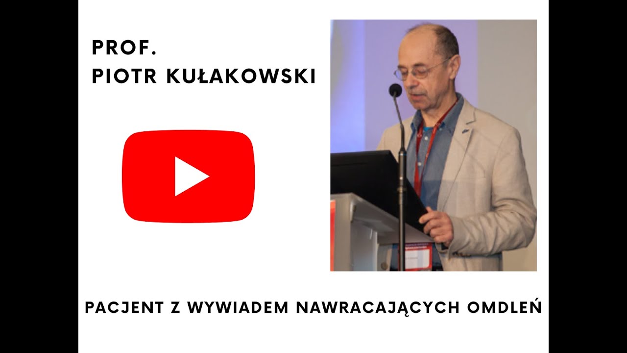 Pacjent z wywiadem nawracających omdleń - Prof. Piotr Kułakowski